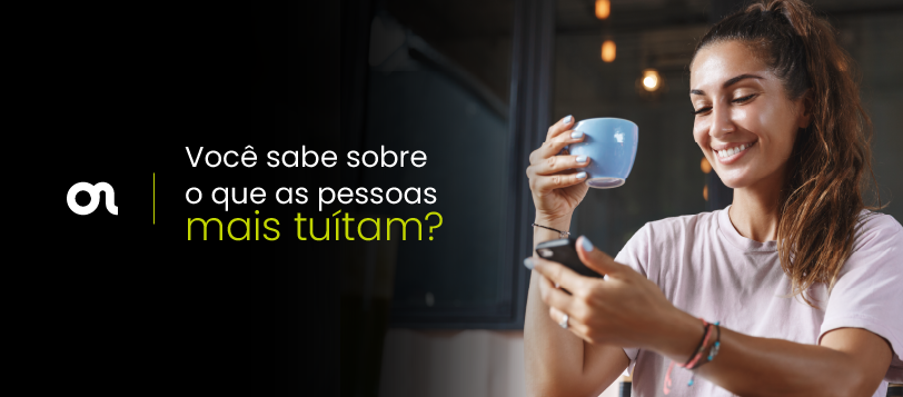 Você sabe sobre o que as pessoas mais tuítam?