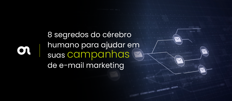 8 segredos do cérebro humano para ajudar em suas campanhas de e-mail marketing