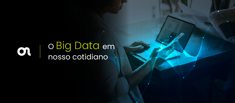 O Big Data em nosso cotidiano