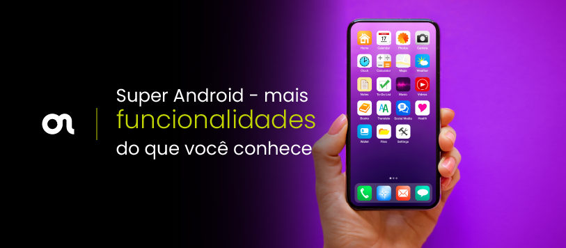 Super Android – mais funcionalidades do que você conhece