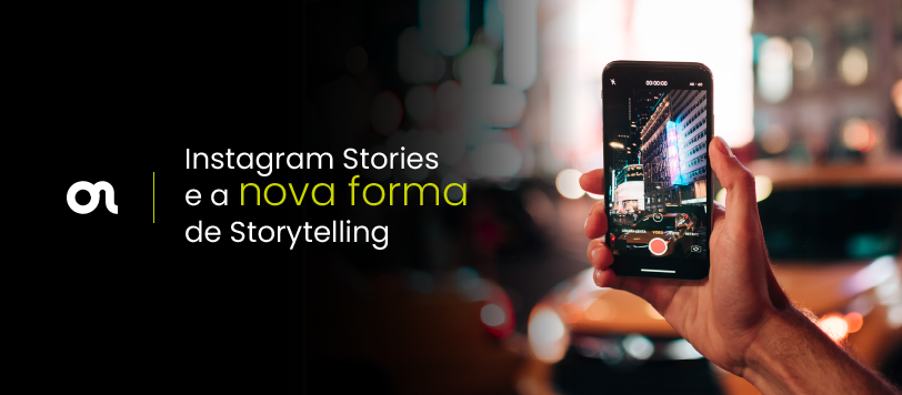 Instagram Stories e a nova forma de Storytelling