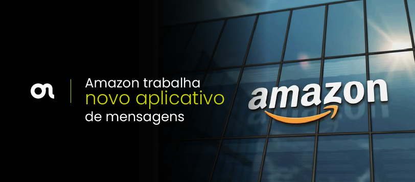 Amazon trabalha novo aplicativo de mensagens