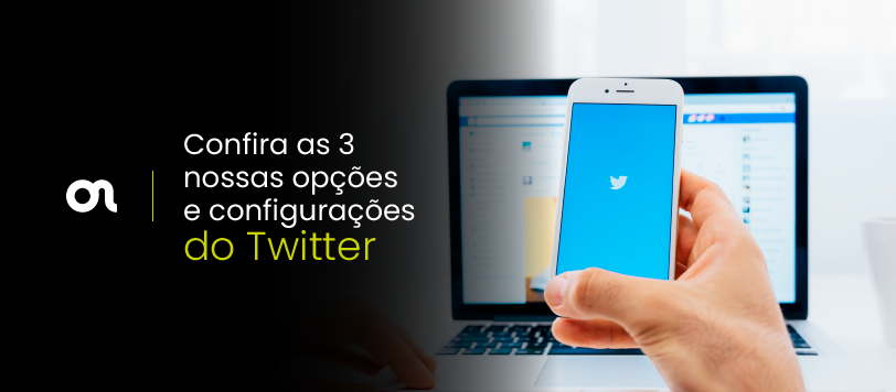 Confira as 3 nossas opções e configurações do Twitter