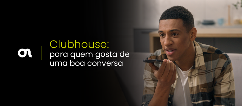 Clubhouse: para quem gosta de uma boa conversa