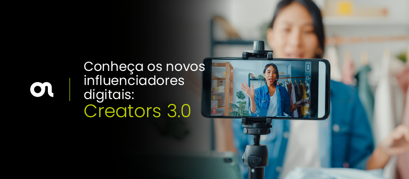 Os novos influenciadores digitais: descubra o poder dos creators 3.0