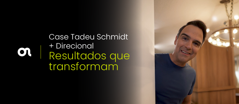 Case de Sucesso: Tadeu Schmidt + Direcional – Resultados que transformam